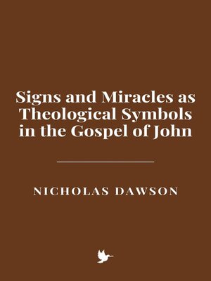 cover image of Signs and Miracles as Theological Symbols in the Gospel of John